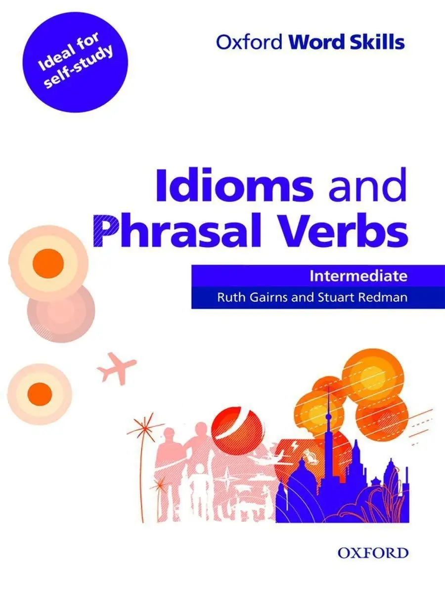 Oxford Word Skills Intermediate Idioms & Phrasal Verbs & Key Oxford  University Press 15889344 купить за 2 515 ₽ в интернет-магазине Wildberries