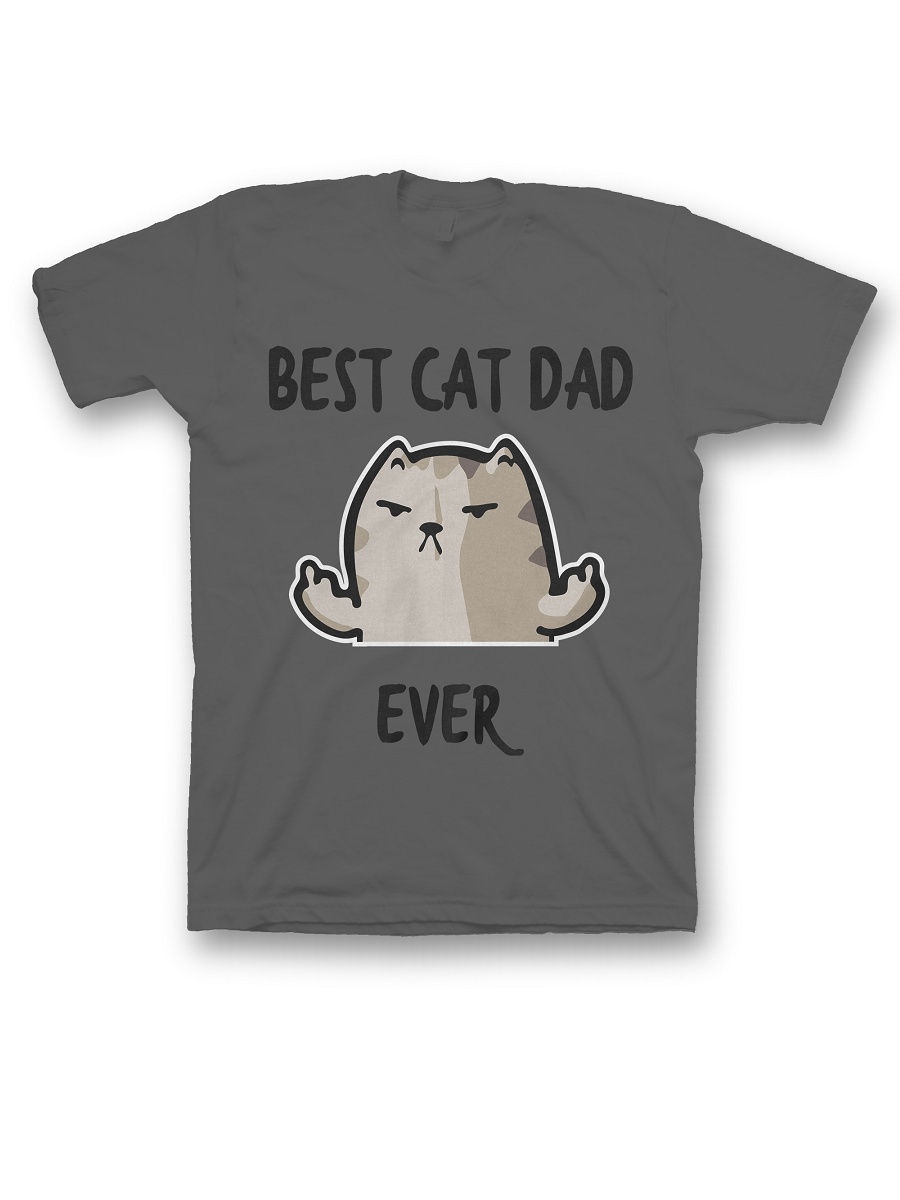 Cat daddy. Футболка best Cat dad. Cat Daddy футболка. Best Cat dad ever. Футболка best brunette ever.