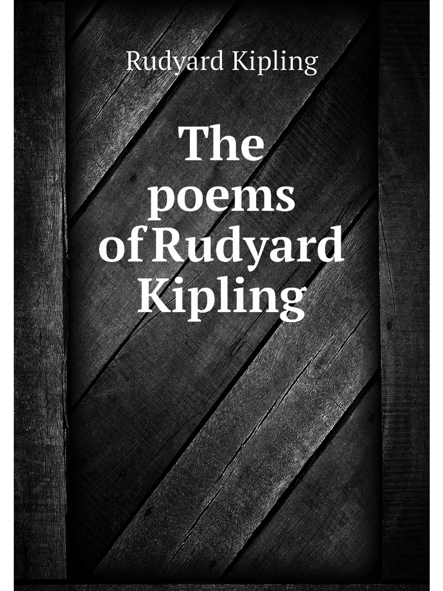The poems of Rudyard Kipling