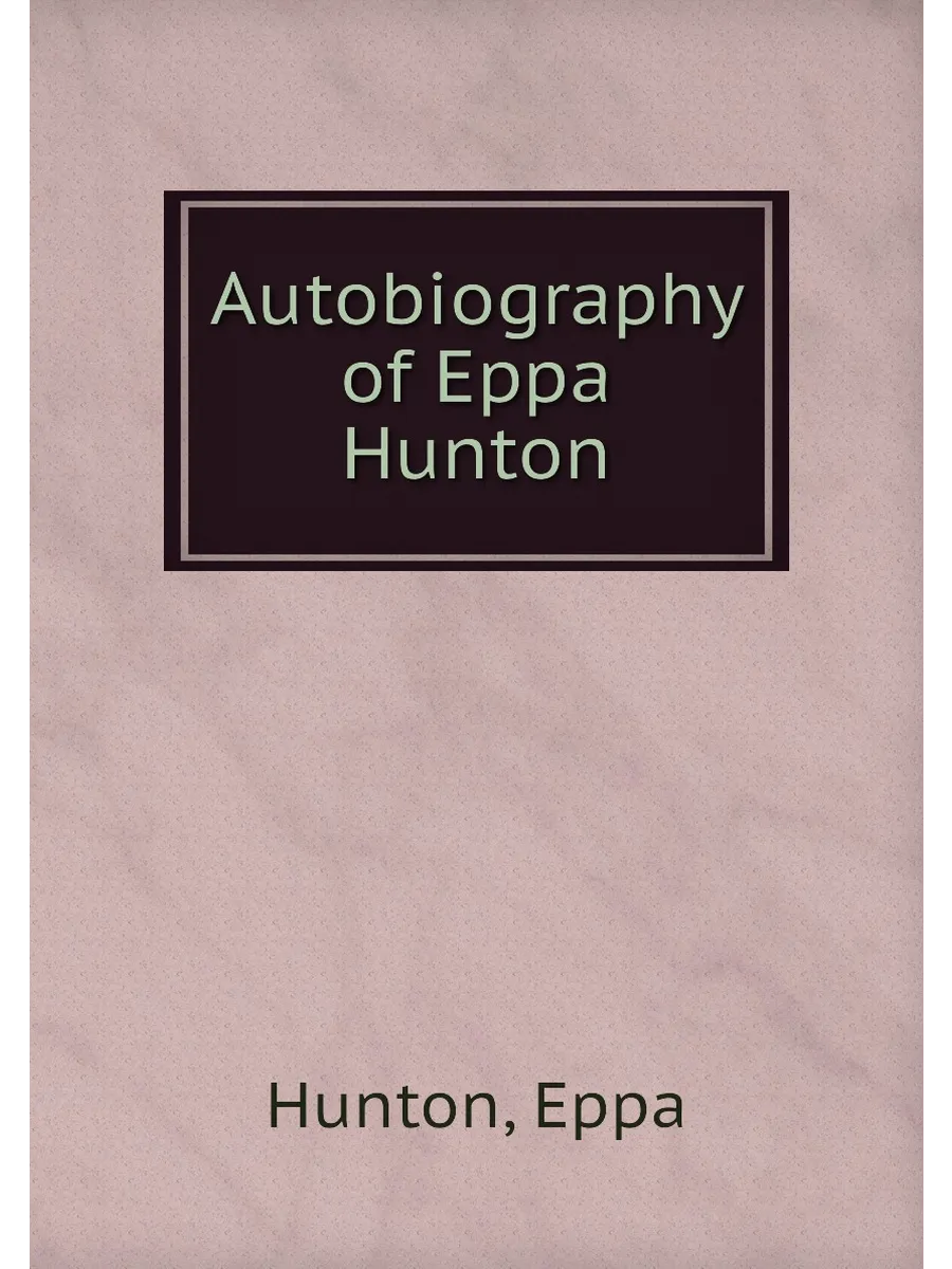 Autobiography of Eppa Hunton
