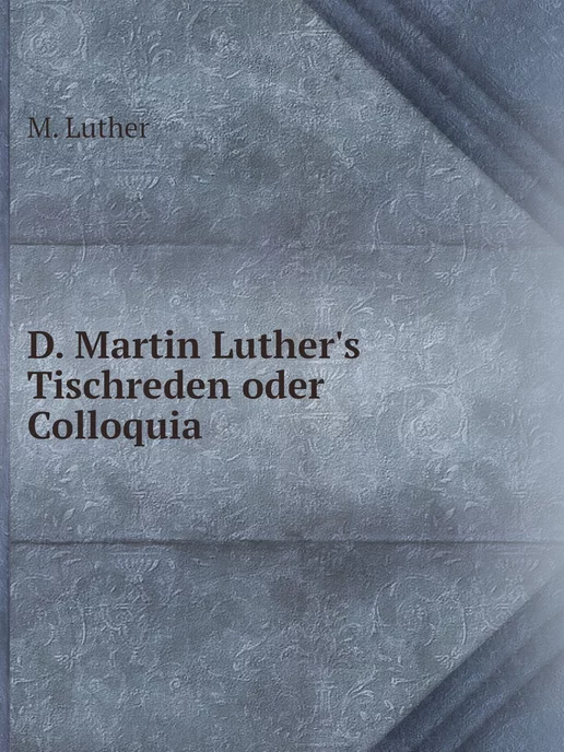 Нобель Пресс D. Martin Luther's Tischreden oder Co