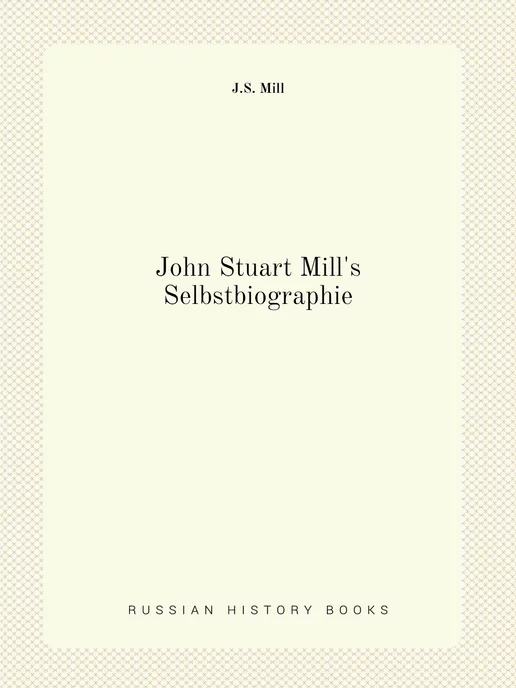 Нобель Пресс John Stuart Mill's Selbstbiographie