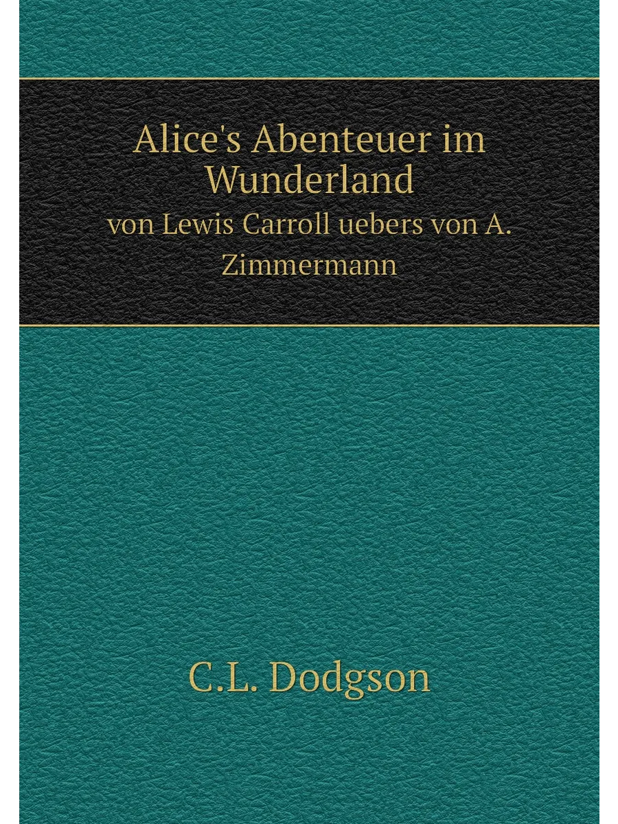 Alice's Abenteuer im Wunderland. Алиса в Стране Чуде...