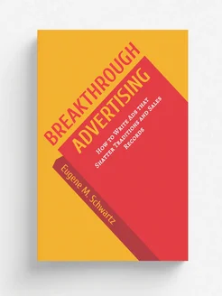 Breakthrough Advertising. How to Write Ads that Shatte… ARCHIVE