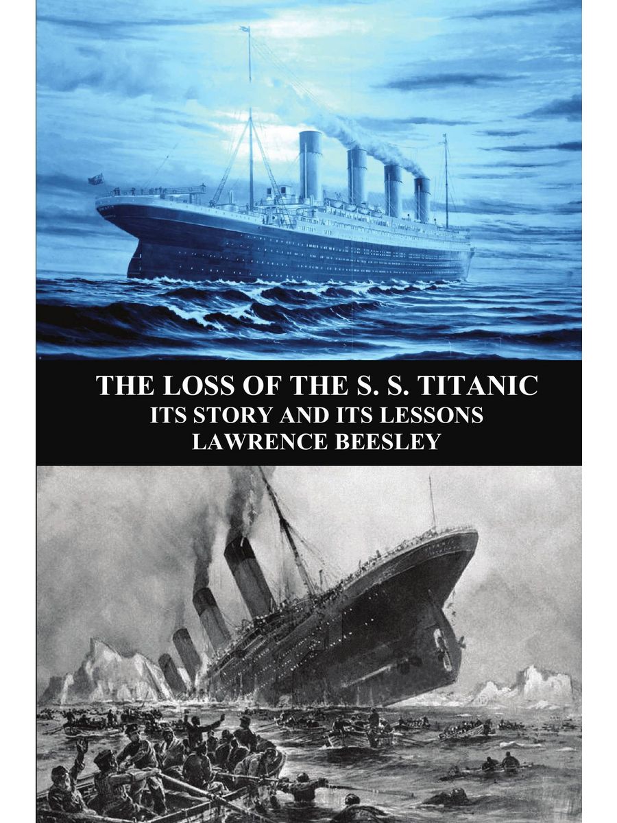 The loss of the Titanic the great ship. ИТС Титаник фото и описание. Е. Несмеянов Титаник отзывы.