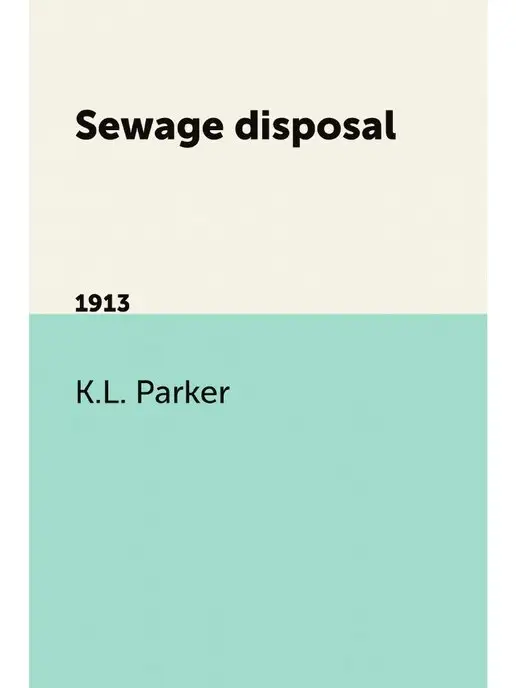 Книга по требованию Sewage disposal. 1913