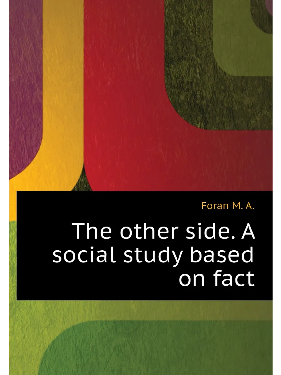 The other side. A social study based on fact