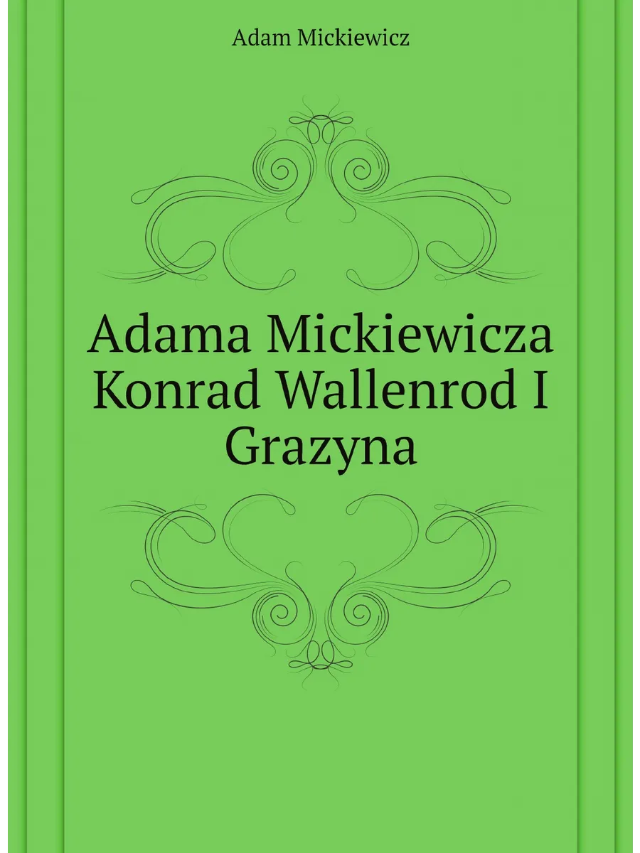 Adama Mickiewicza Konrad Wallenrod I Grazyna