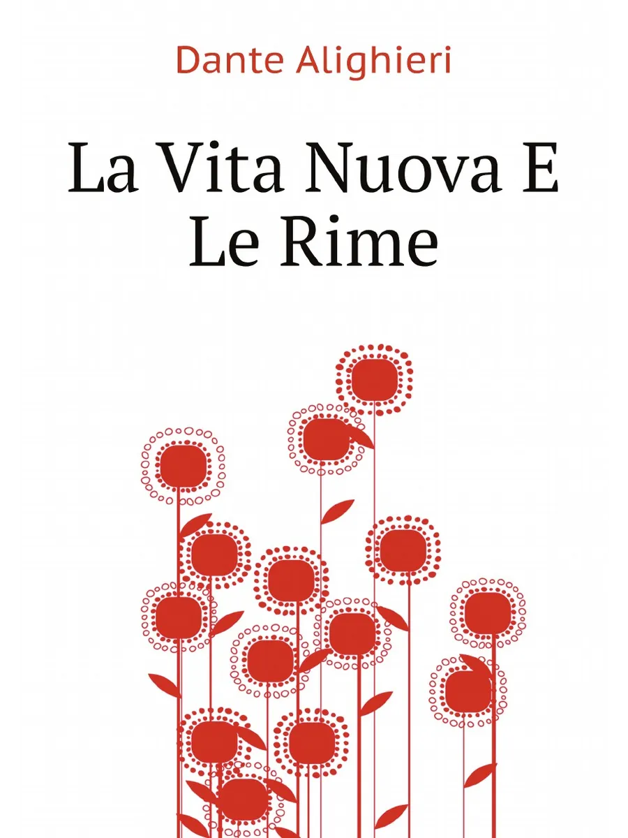 La Vita Nuova E Le Rime (Italian Edition)