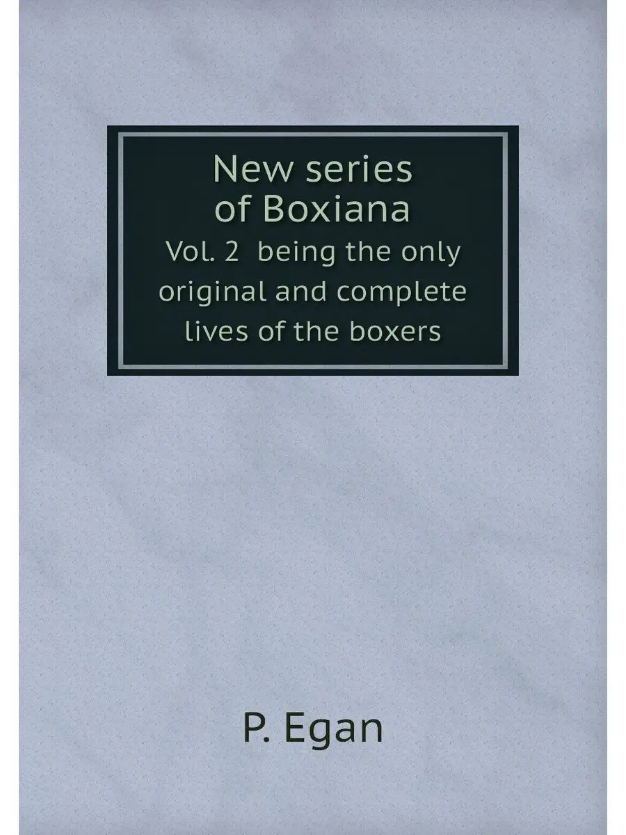 New series of Boxiana. Vol. 2 being