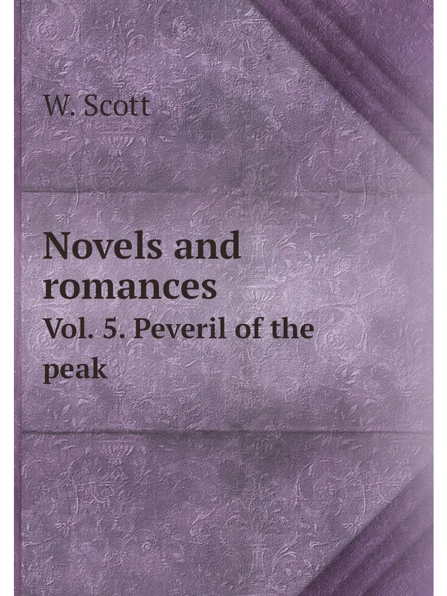 Novels and romances. Vol. 5. Peveril of the peak