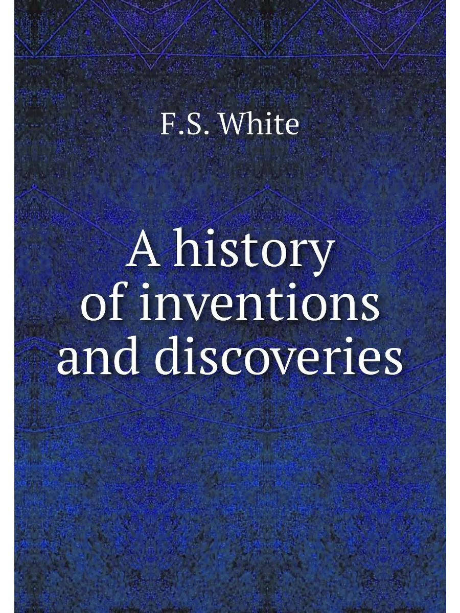 A history of inventions and discoveries