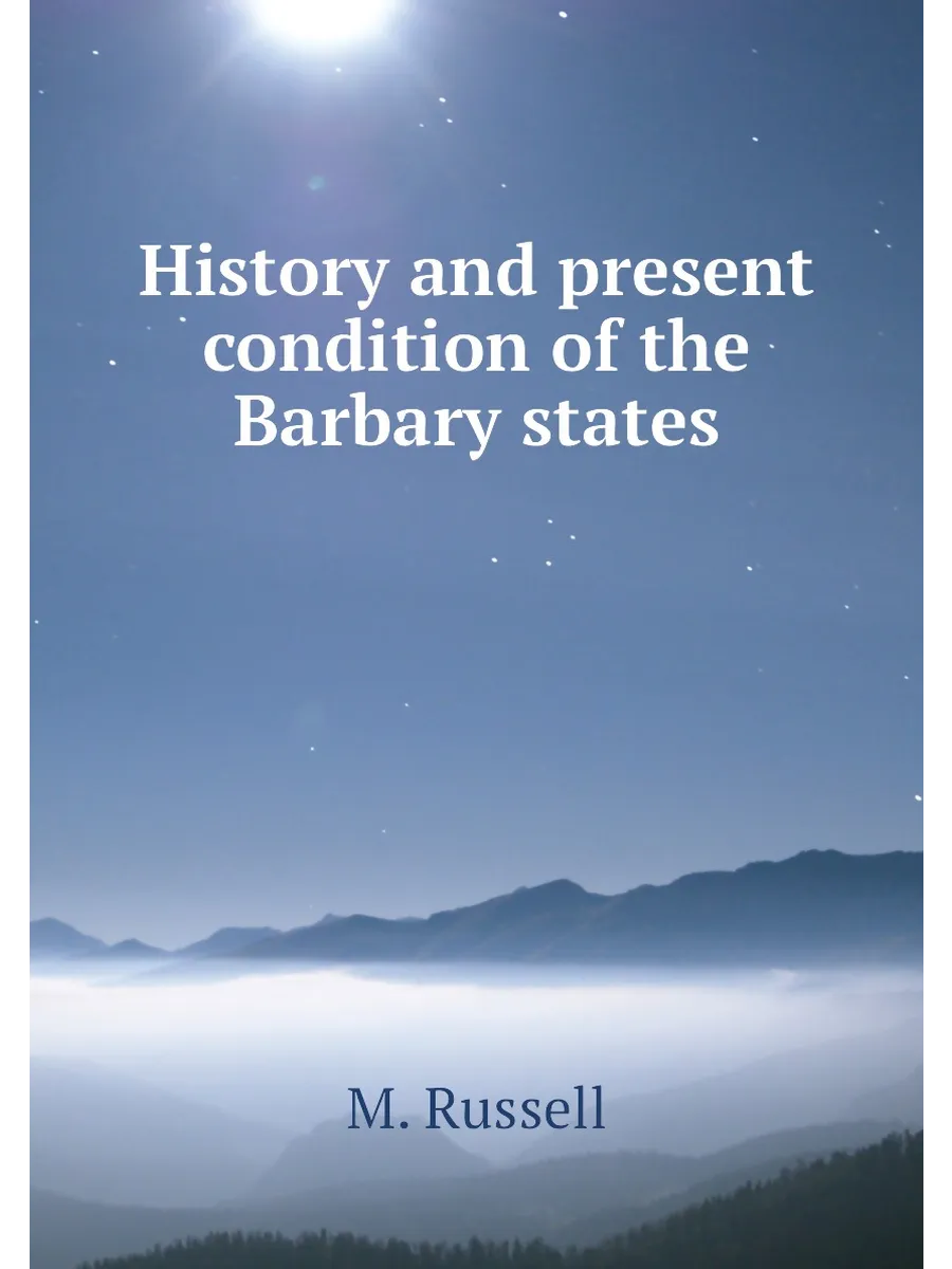 History and present condition of the Barbary states