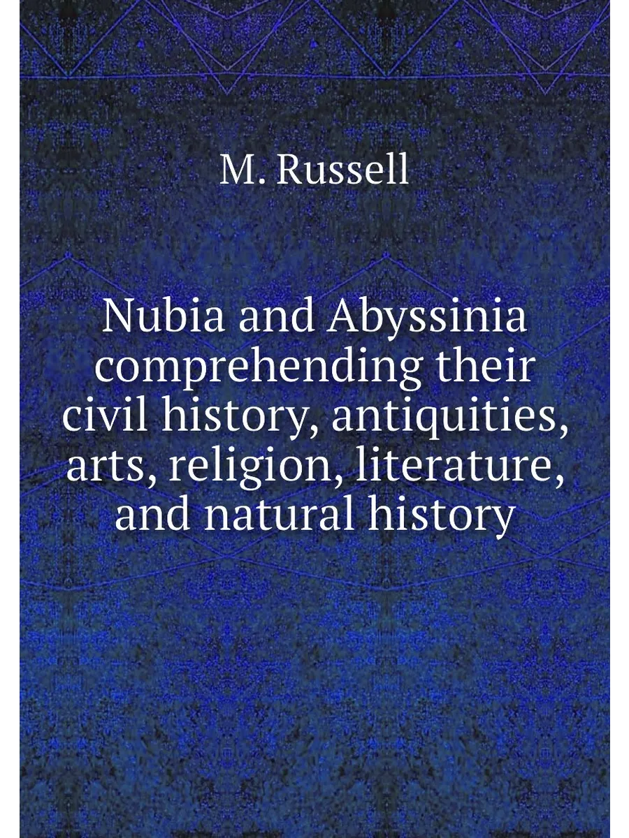 Nubia and Abyssinia comprehending their civil histo...