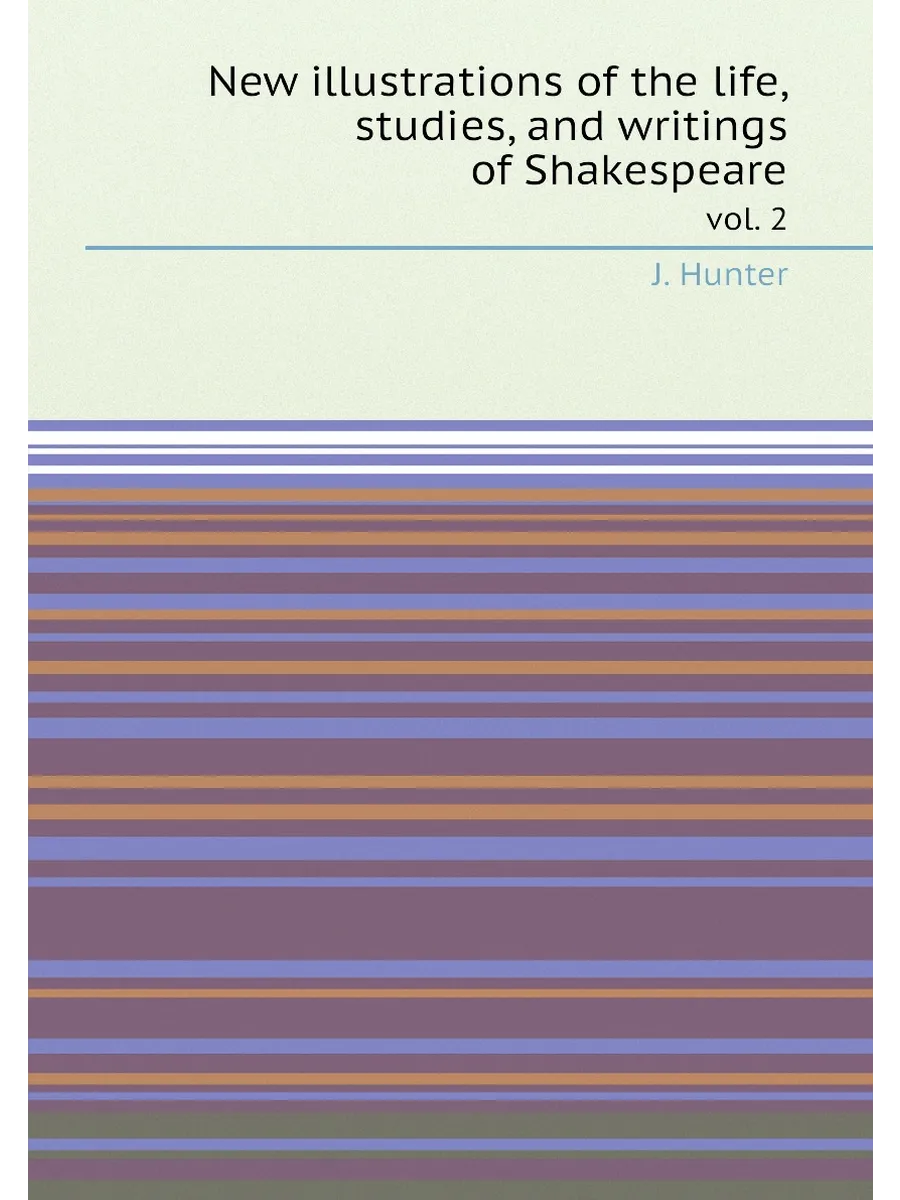 New illustrations of the life, studies, and writings