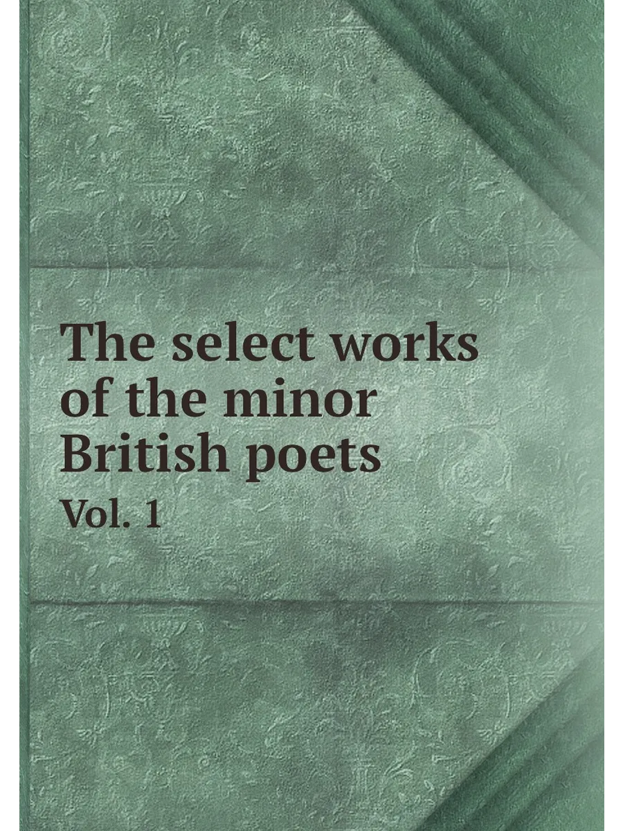 The select works of the minor British poets. Vol. 1