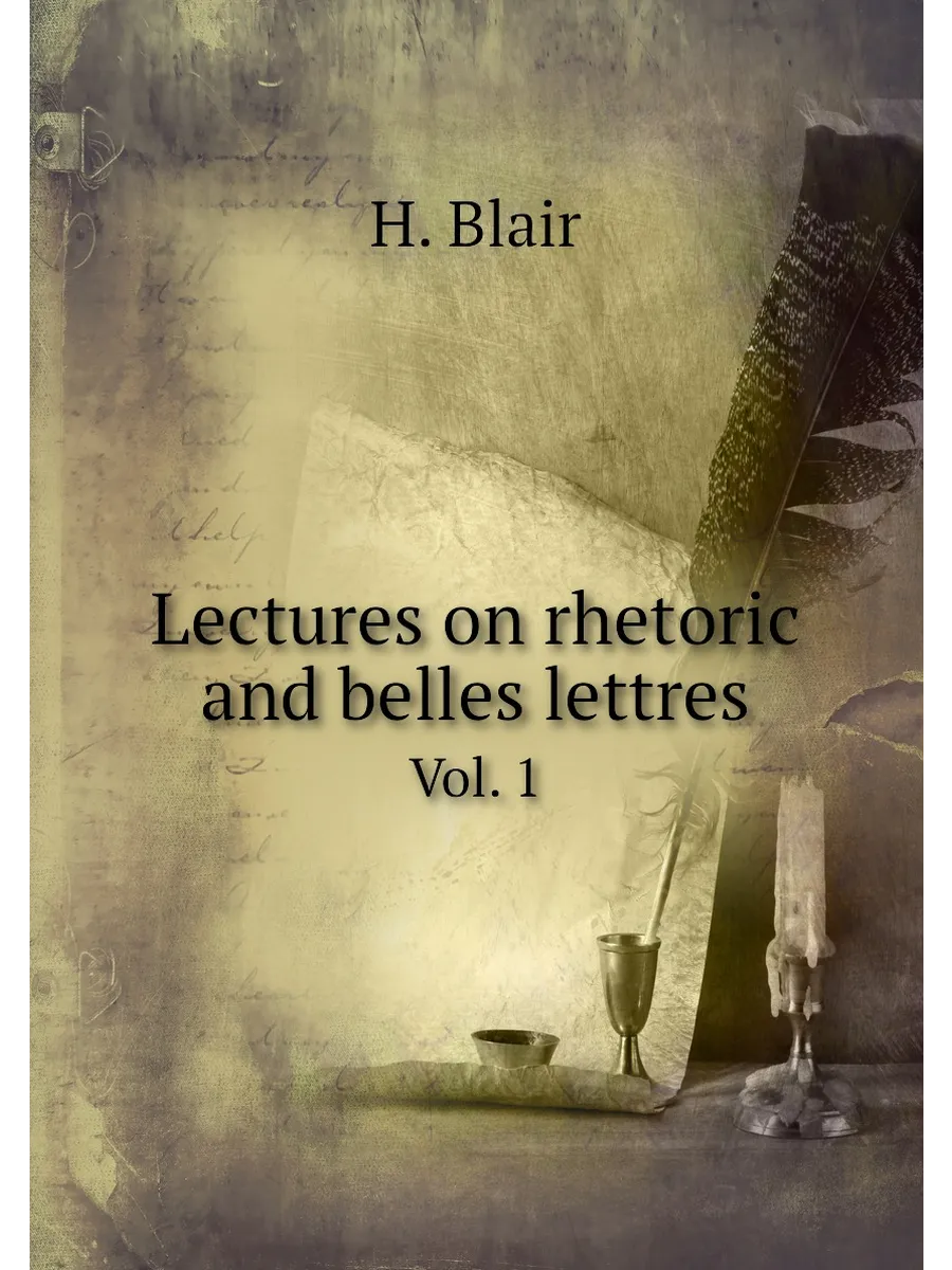Lectures on rhetoric and belles lettres. Vol. 1