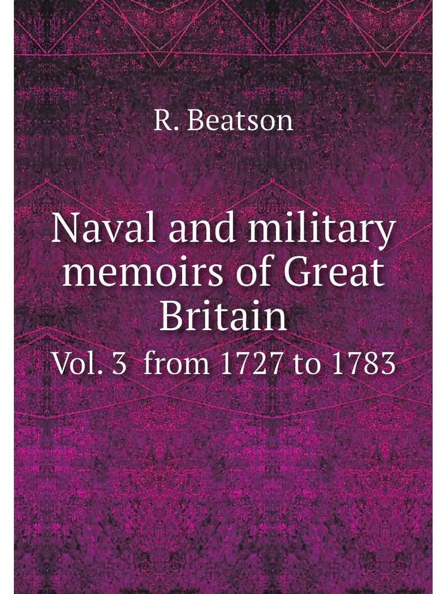 Naval and military memoirs of Great Britain. Vol. 3 ...