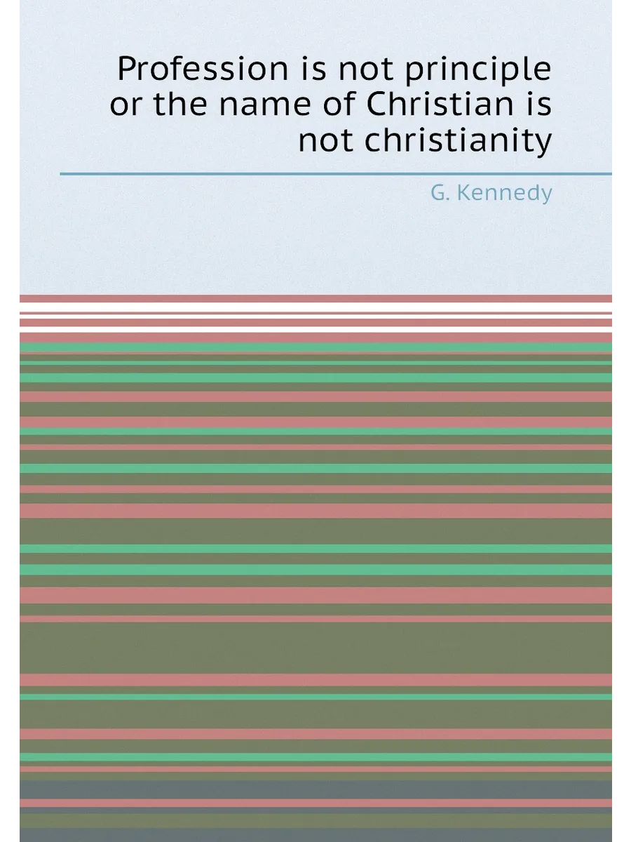 Profession is not principle or the name of Christia...