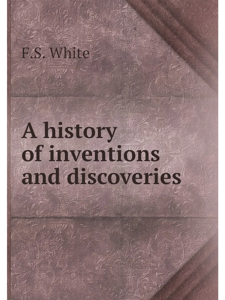 A history of inventions and discoveries