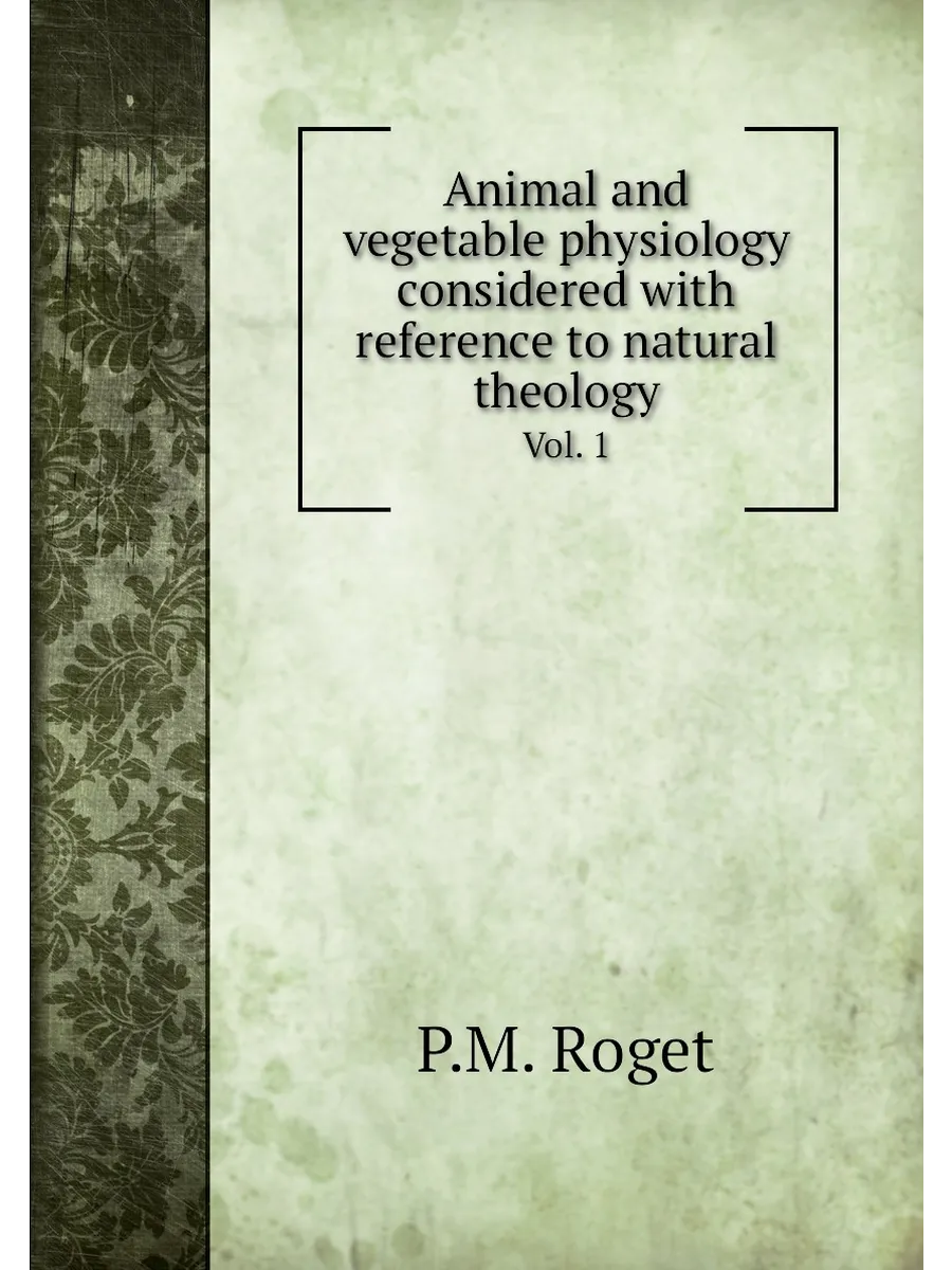 Animal and vegetable physiology considered with refe