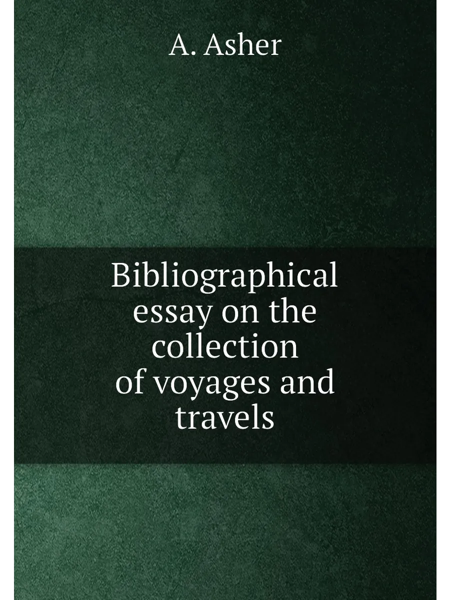Bibliographical essay on the collection of voyages a