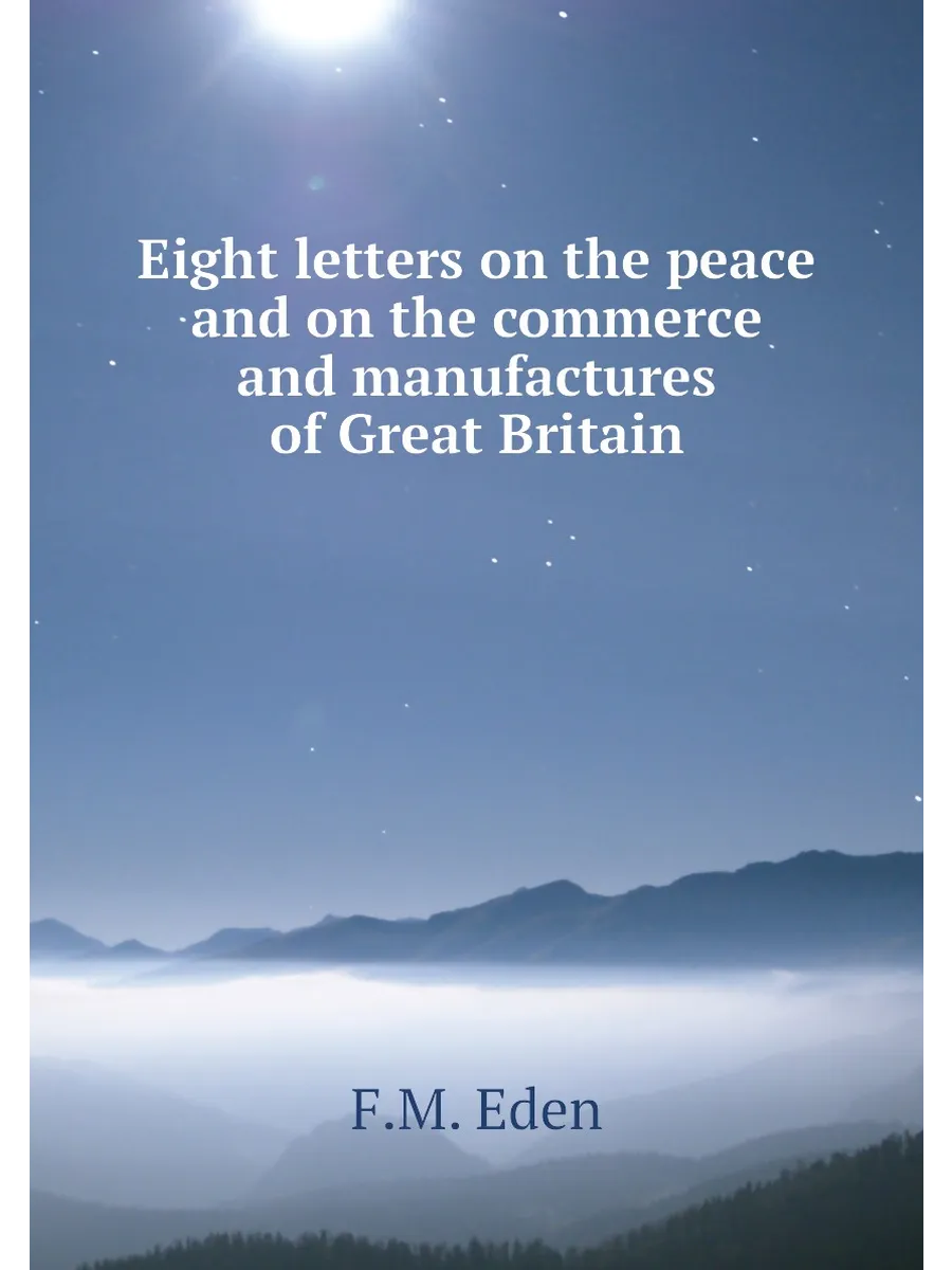 Eight letters on the peace and on the commerce and m...
