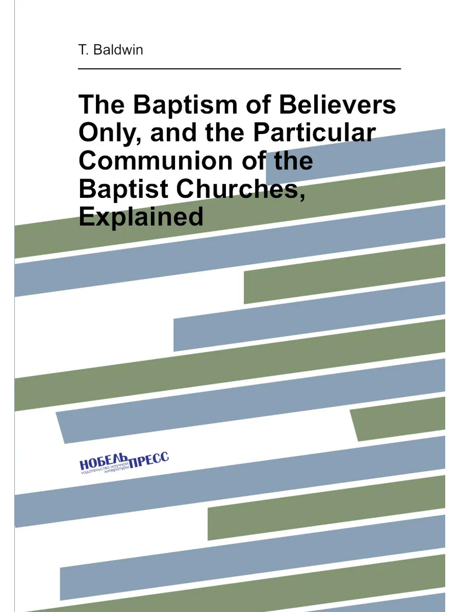 The Baptism of Believers Only, and the Particular Co...