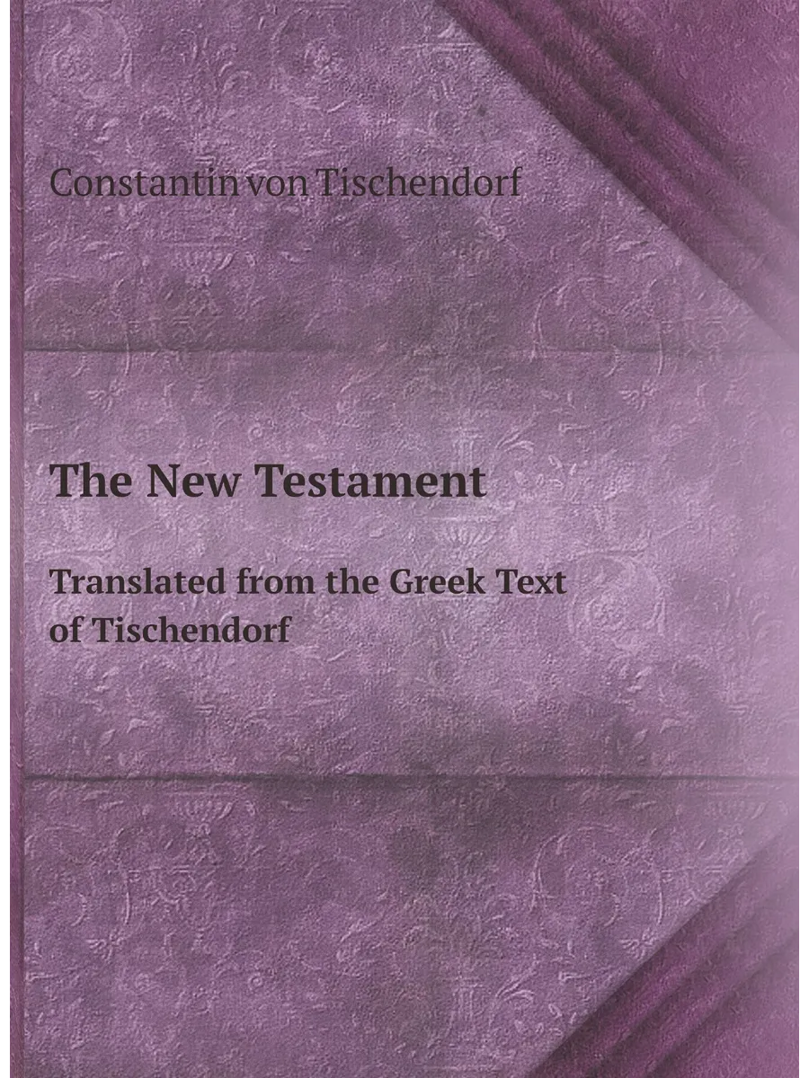 The New Testament. Translated from the Greek Text of...