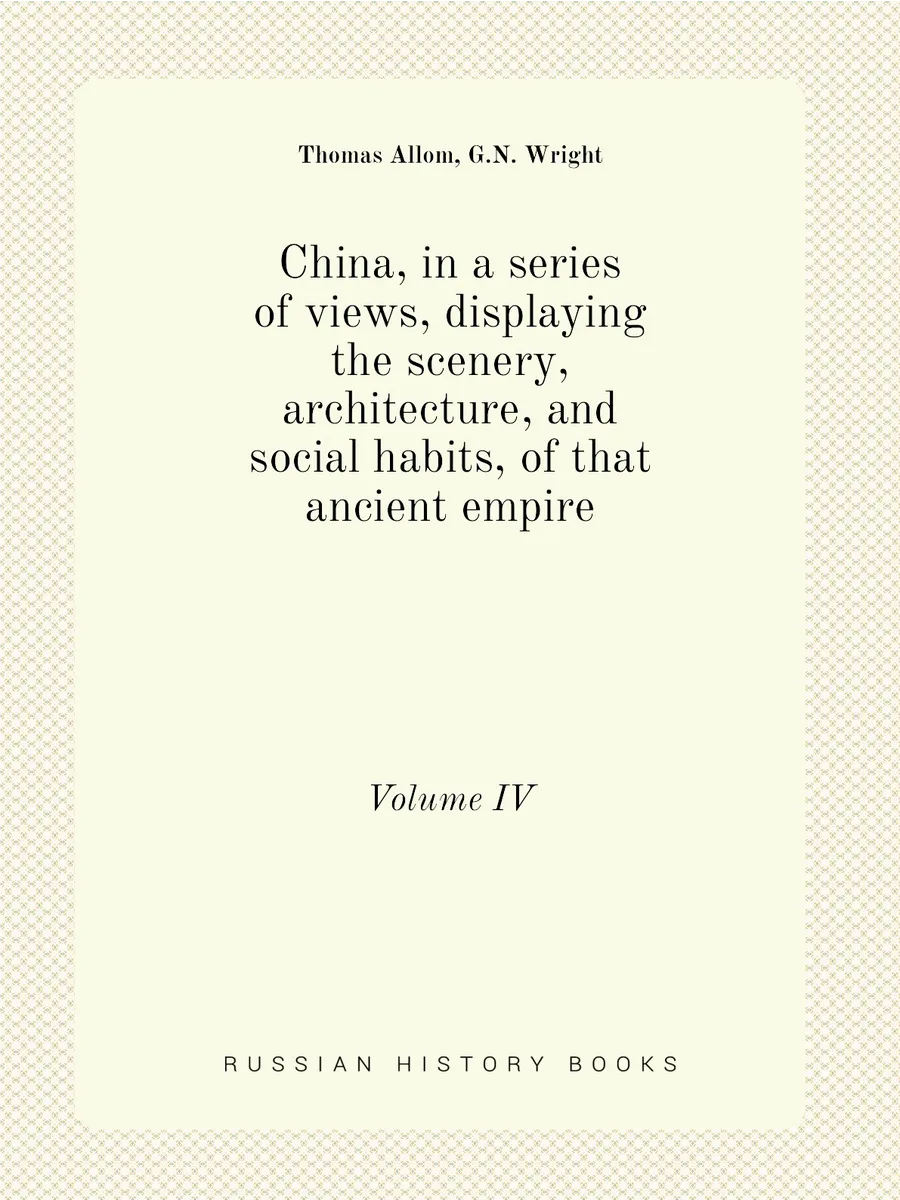 China, in a series of views, displaying the scenery,...