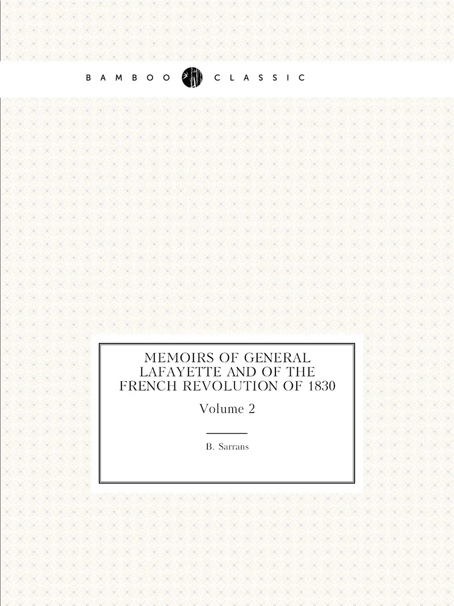 Memoirs of General Lafayette and of the French revolut…