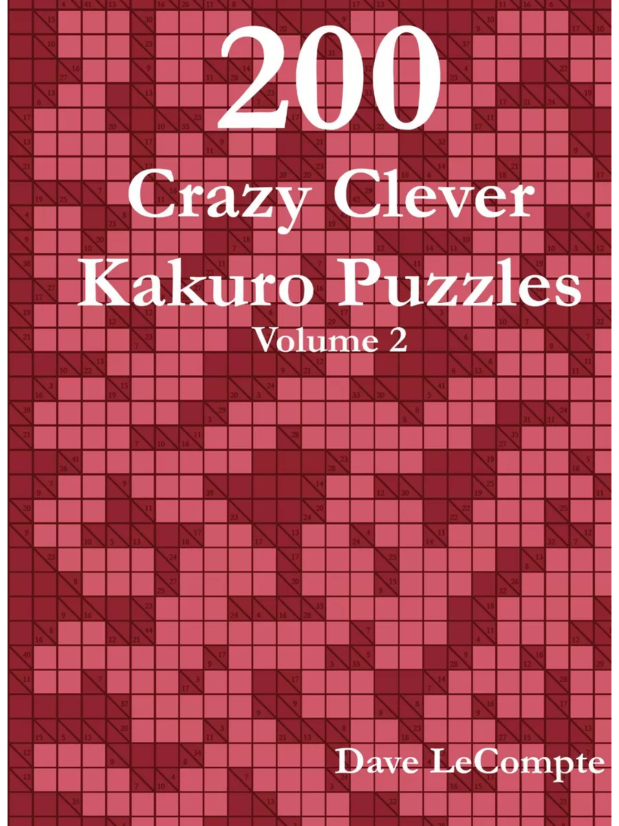 200 Crazy Clever Kakuro Puzzles - Vol... Lulu Press 22225103 купить за 775  ₽ в интернет-магазине Wildberries