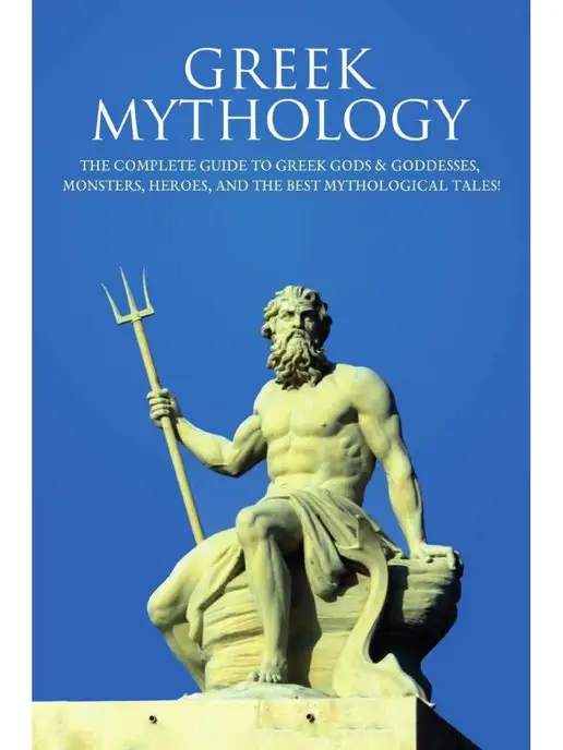 Ingram Publishing Greek Mythology. The Complete Guide t