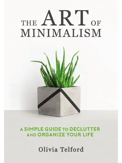 Pristine Publishing The Art of Minimalism. A Simple Guide