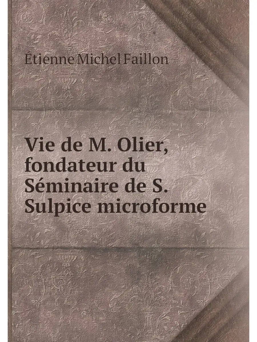 Vie de M. Olier, fondateur du Seminai... Нобель Пресс 23883041 купить за 2  926 ₽ в интернет-магазине Wildberries