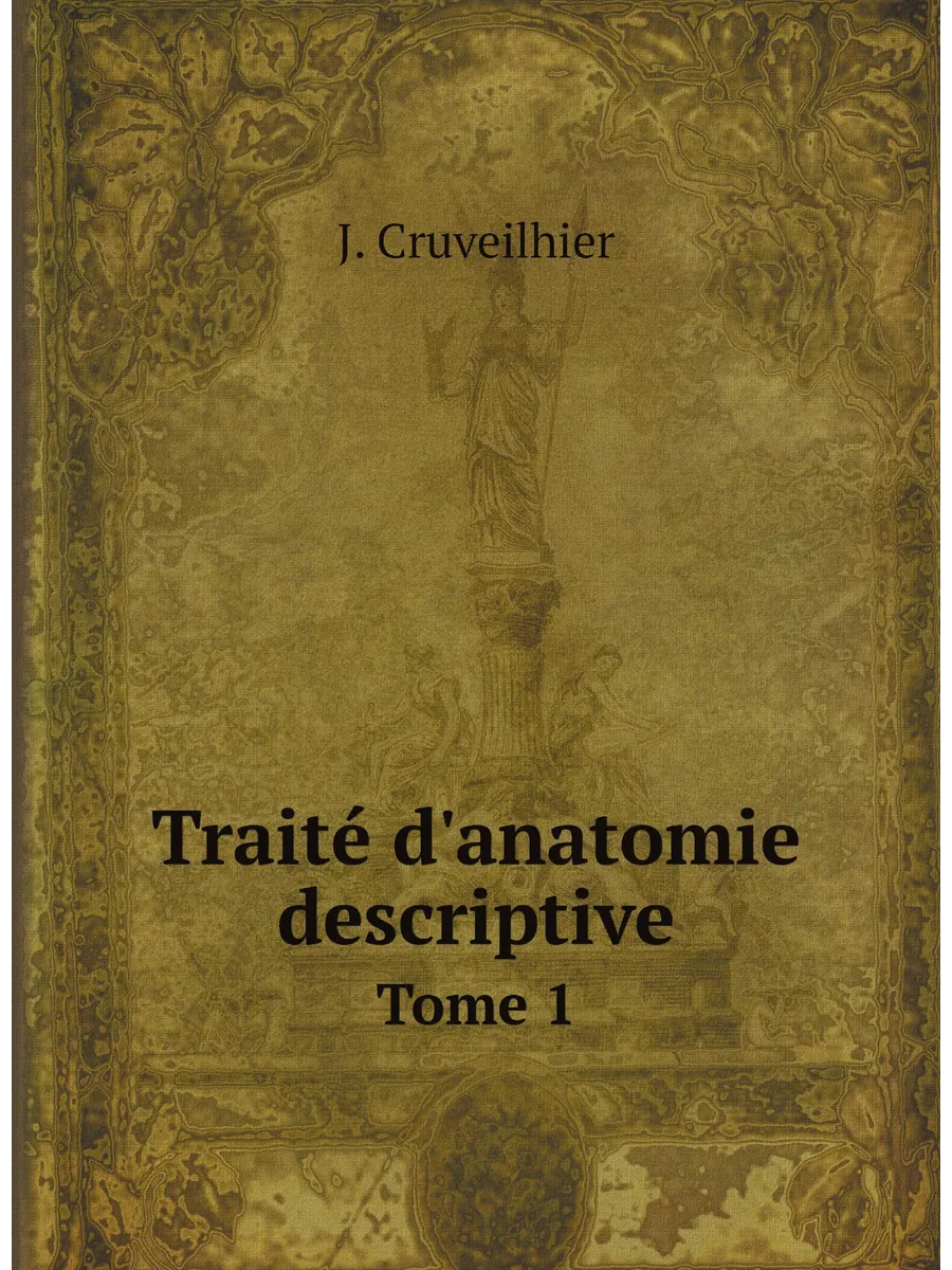 Traité d'anatomie descriptive. Tome 1
