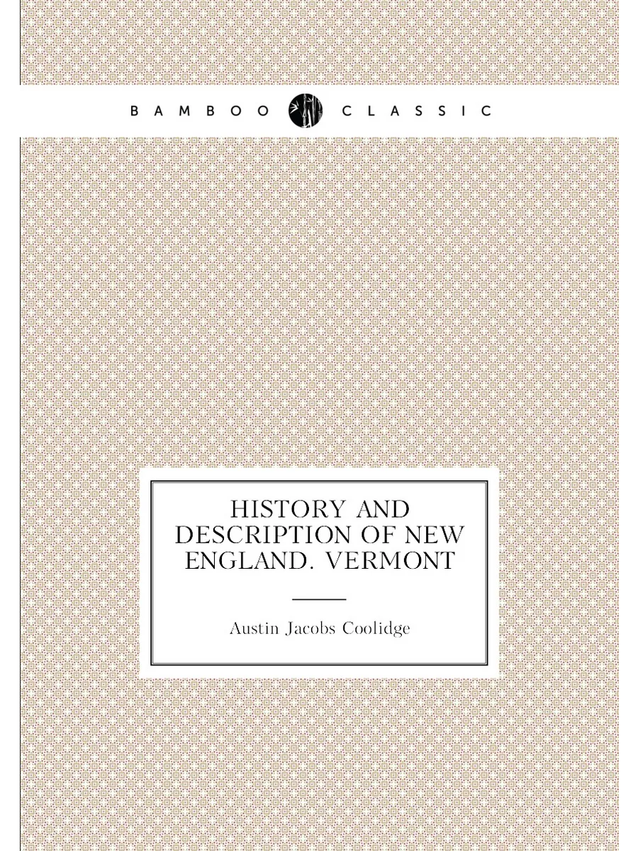 History and description of New England. Vermont