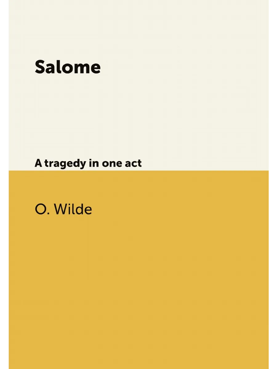 Salome. A tragedy in one act