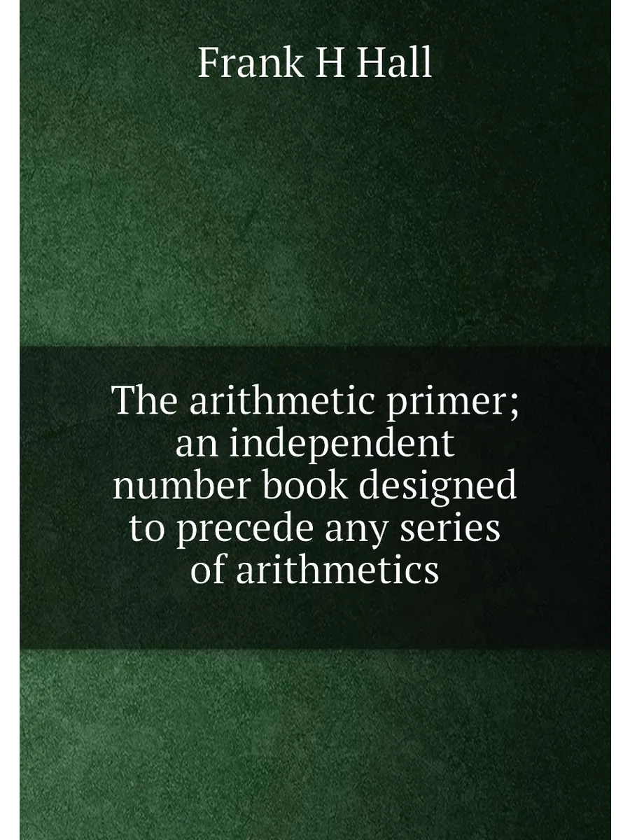 The arithmetic primer; an independent number book de...