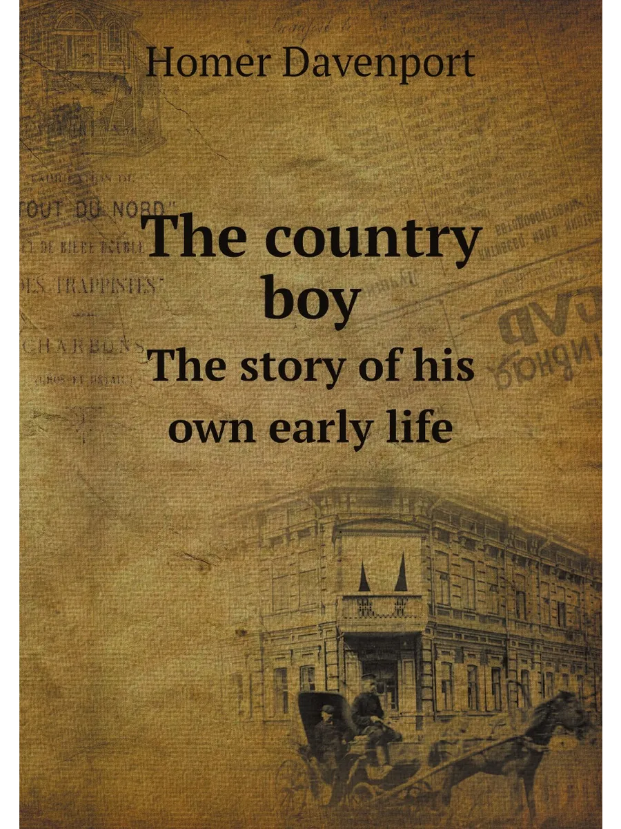 The country boy. The story of his own early life