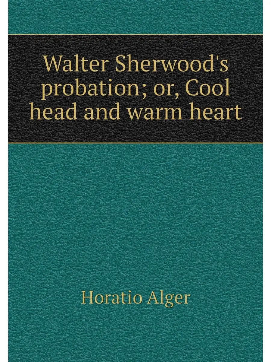 Walter Sherwood's probation or, Cool