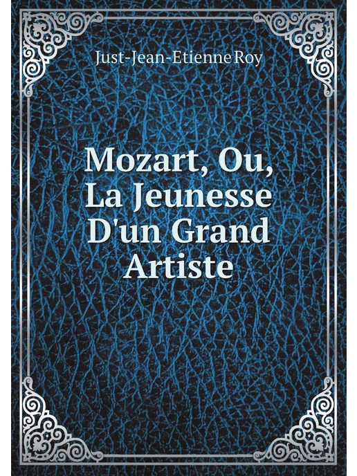 Нобель Пресс Mozart, Ou, La Jeunesse D'un Grand Artiste (French E