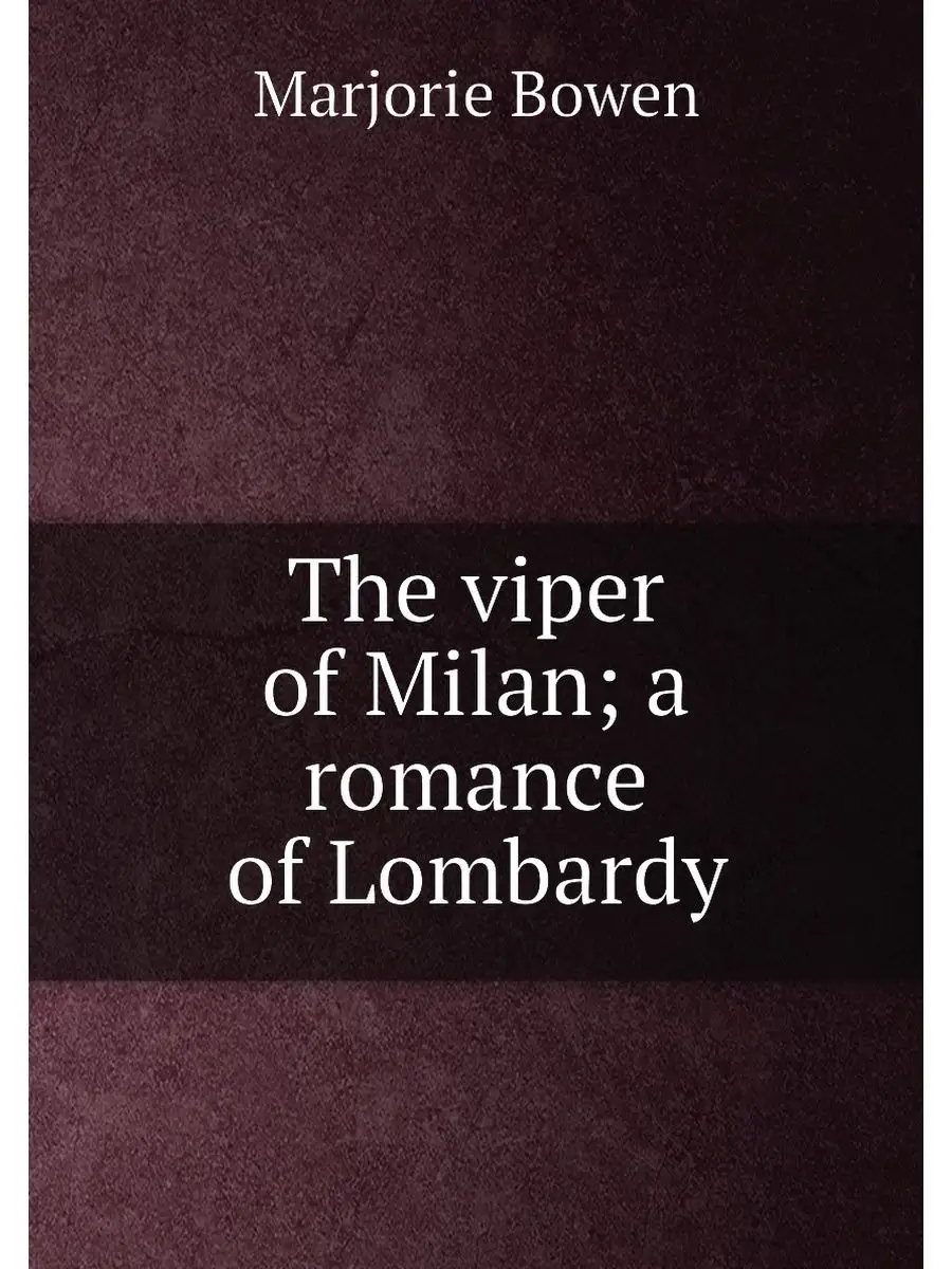 The viper of Milan a romance of Lombardy