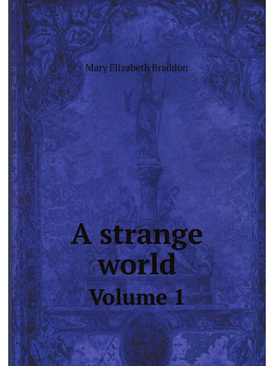 A strange world. Volume 1