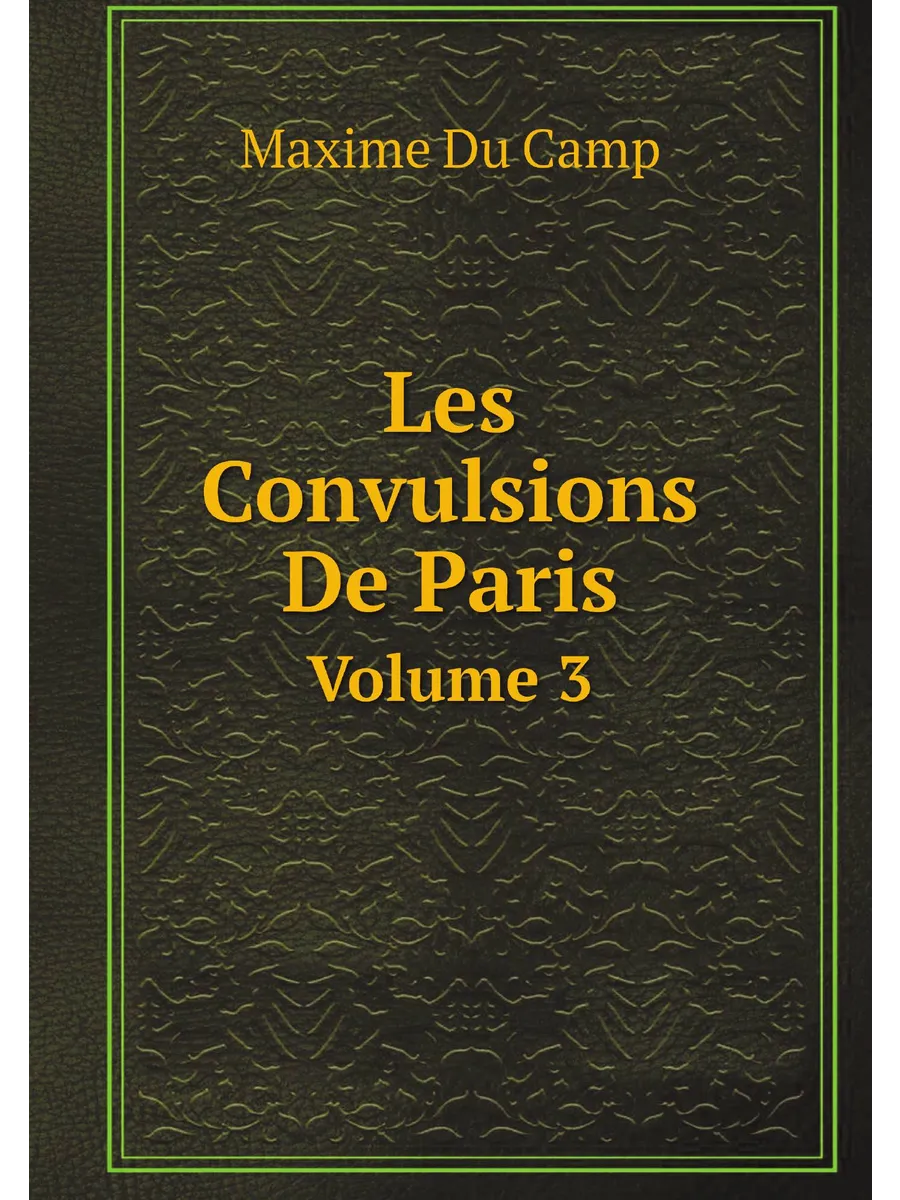 Les Convulsions De Paris. Volume 3