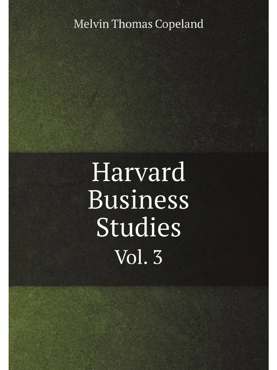 Harvard Business Studies. Vol. 3