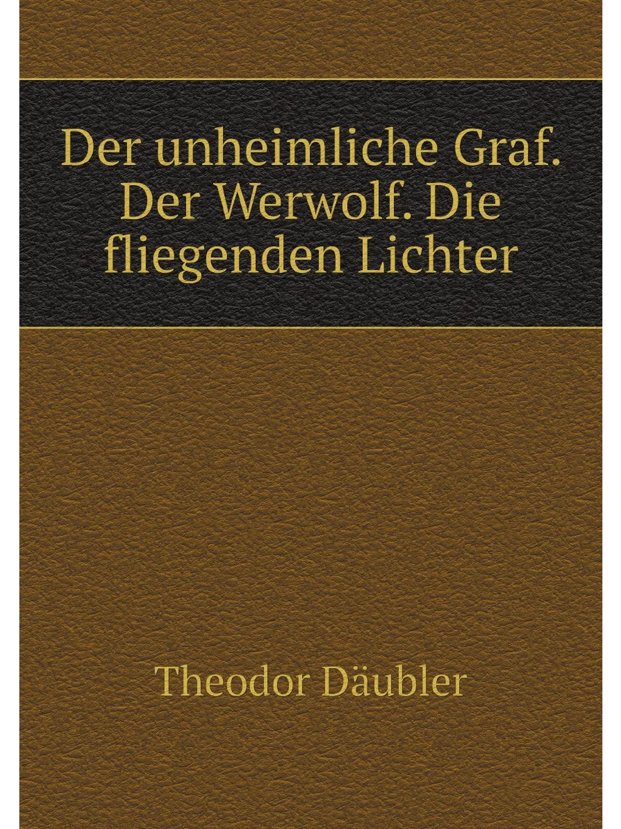 Der unheimliche Graf. Der Werwolf. Die fliegenden Li...