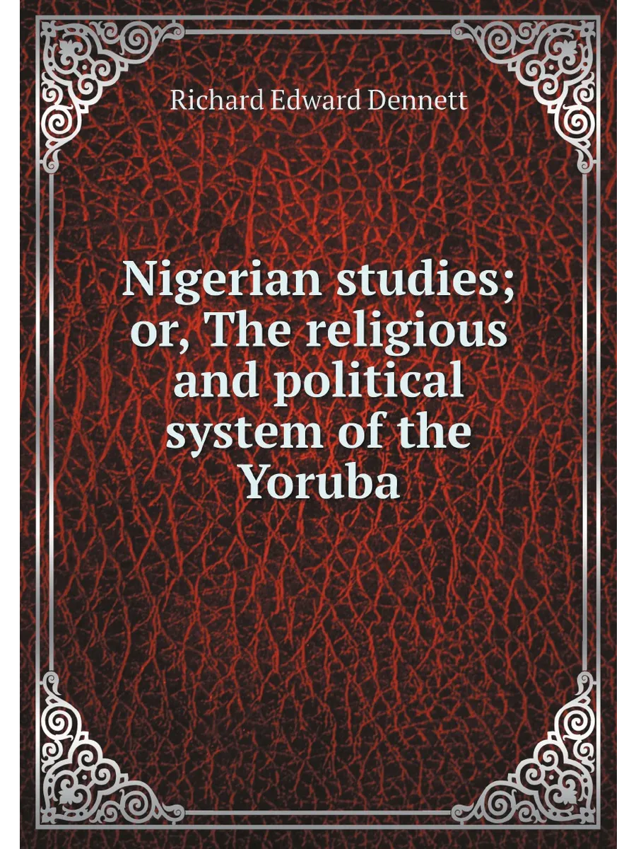 Nigerian studies; or, The religious and political sy...