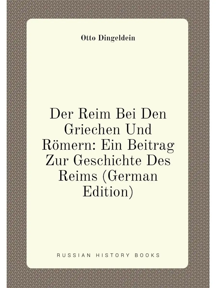 Der Reim Bei Den Griechen Und...
