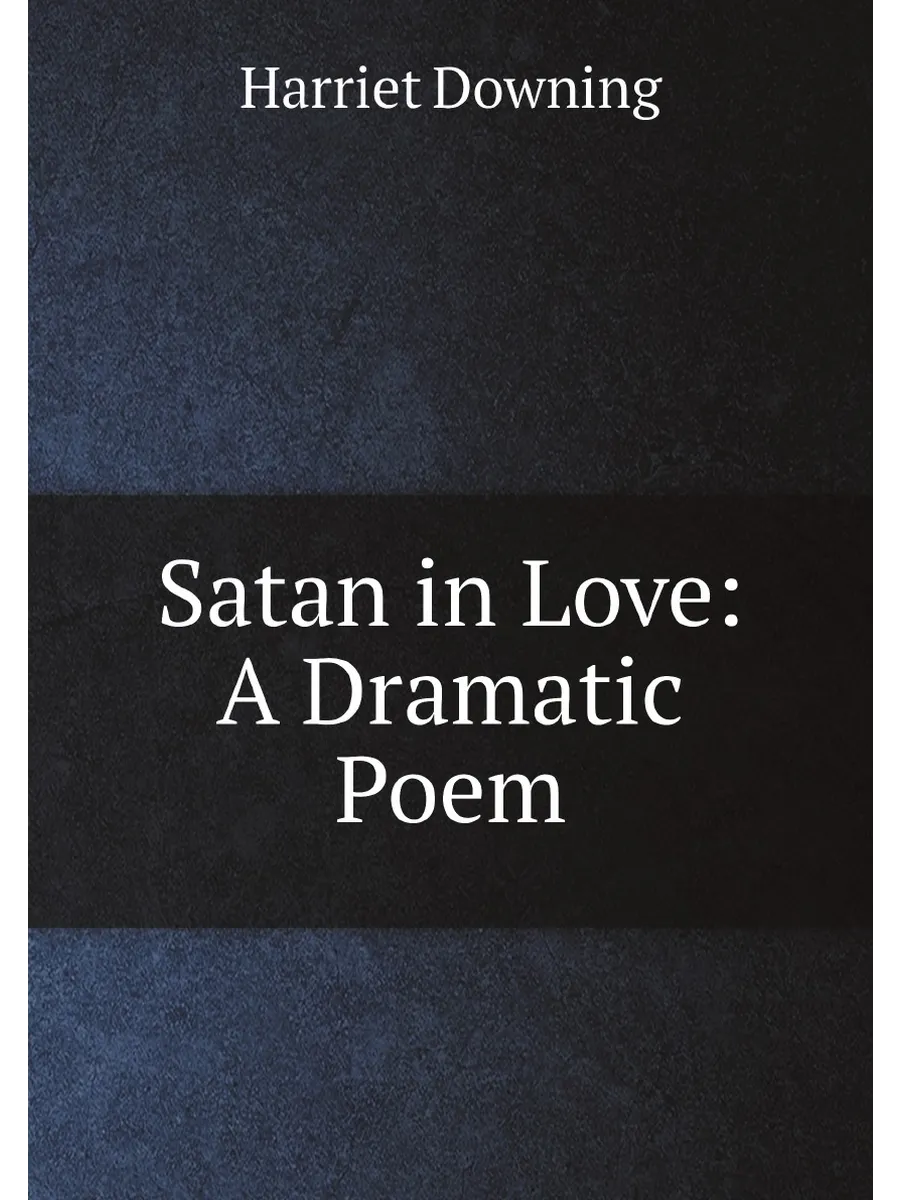 Satan in Love: A Dramatic Poem